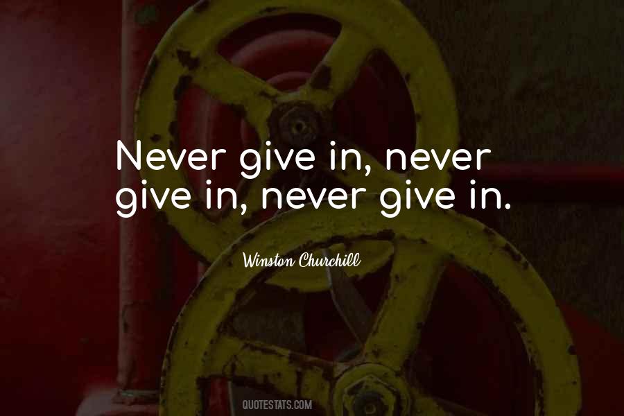 Never Give Up Winston Churchill Quotes #1226660