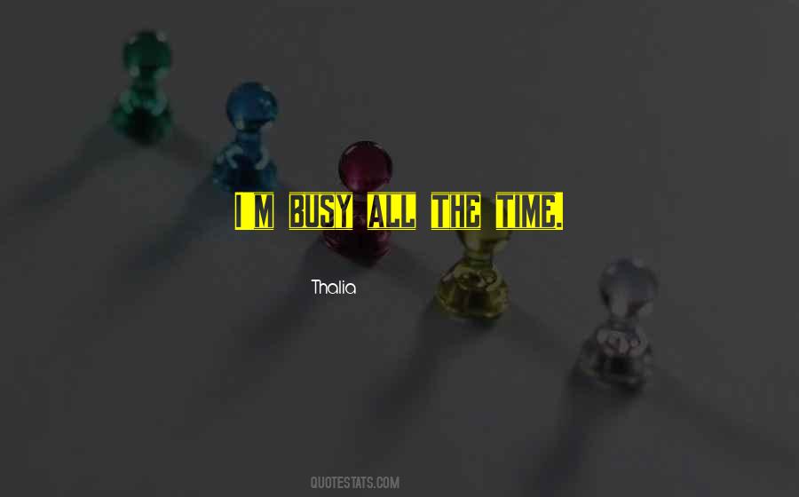 Busy All The Time Quotes #267472