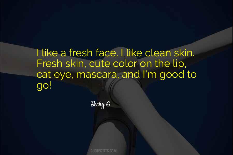 Fresh Looking Face Quotes #1529064