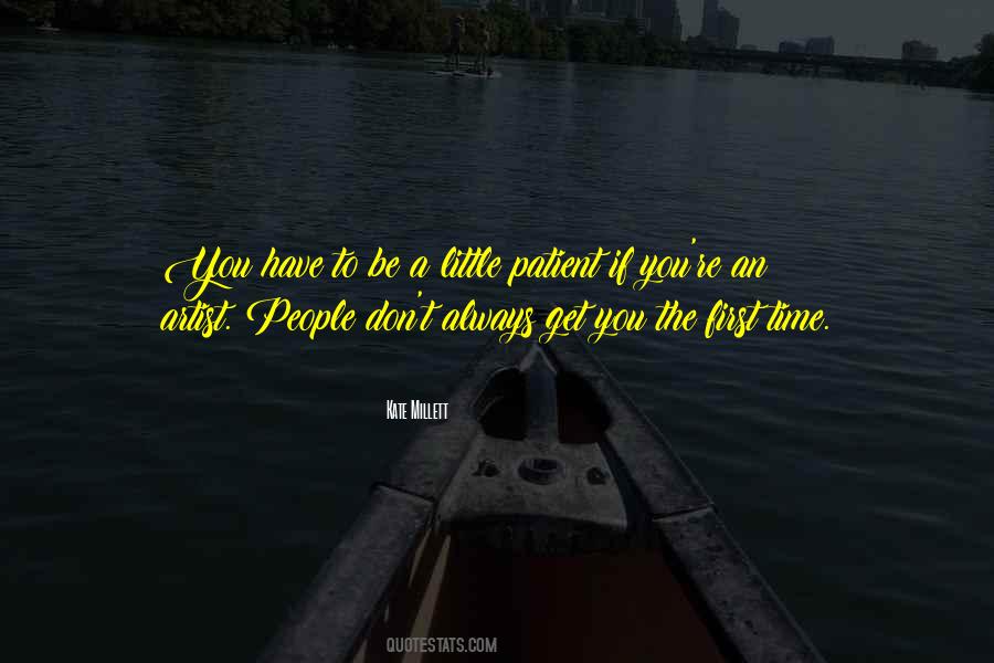 You Have To Be Patient Quotes #1052505