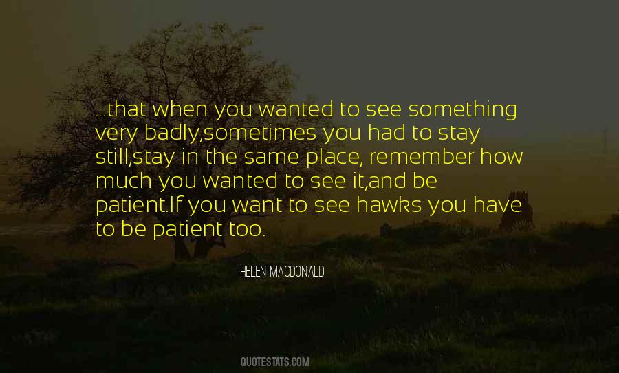 You Have To Be Patient Quotes #55095