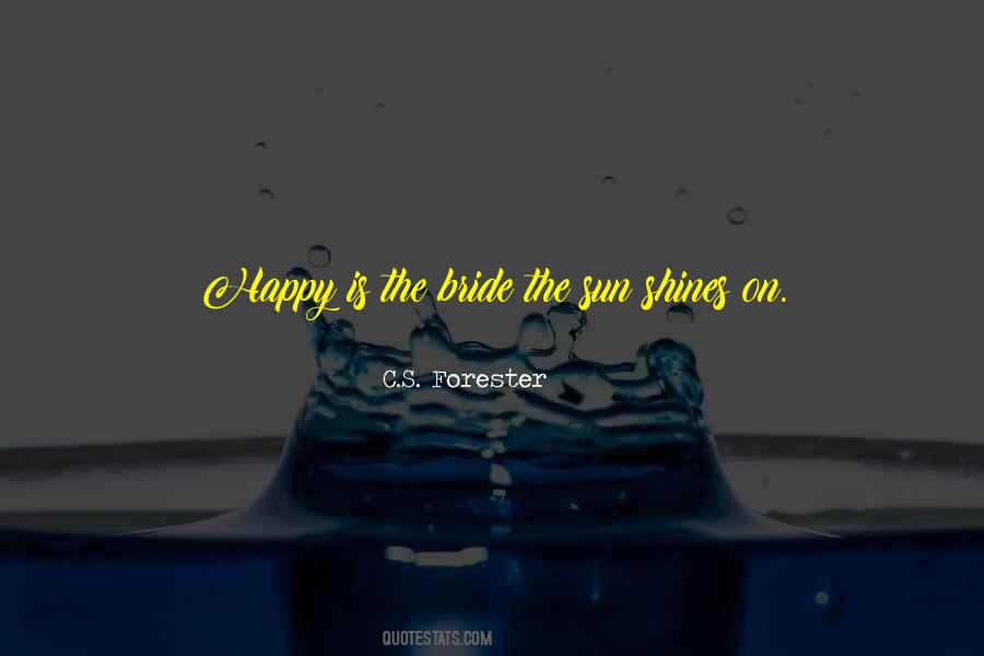 Happy Is The Bride The Sun Shines On Quotes #791754