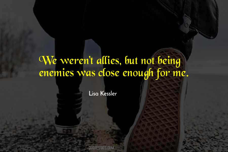 Close But Not Close Enough Quotes #275457