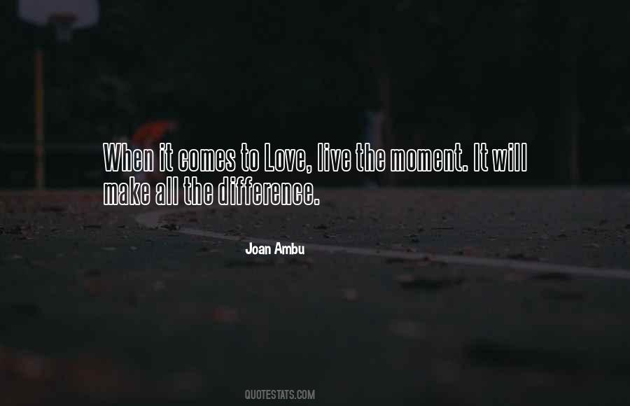 Love Live The Moment Quotes #475067