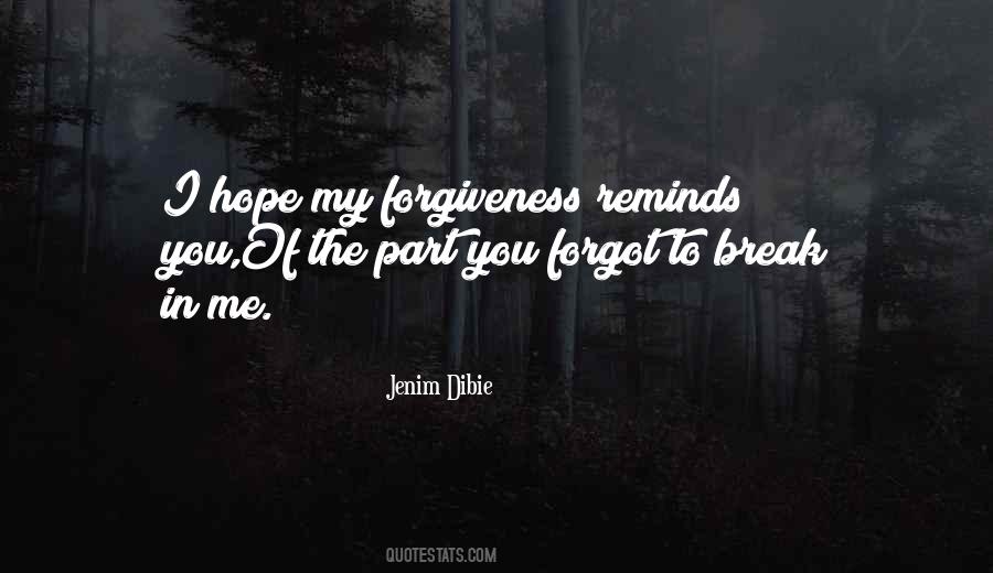Hope You Will Forgive Me Quotes #1743800