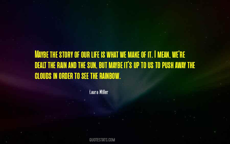 In Order To See The Rainbow Quotes #1153959