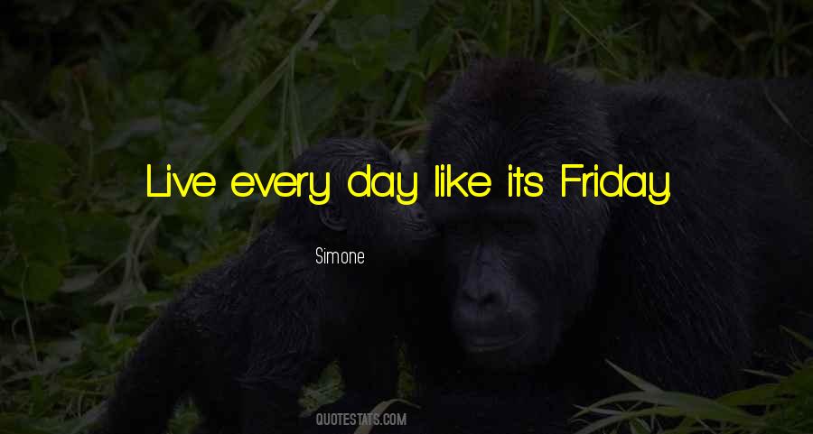 Friday Is Like Quotes #674682