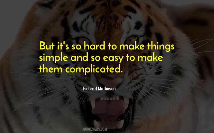 Make Things Simple Quotes #389439