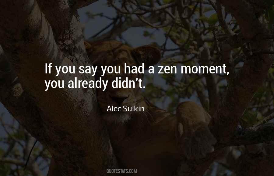 Zen Moments Quotes #1560561
