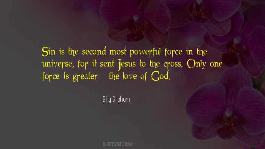 The Most Powerful Force In The Universe Quotes #1092435