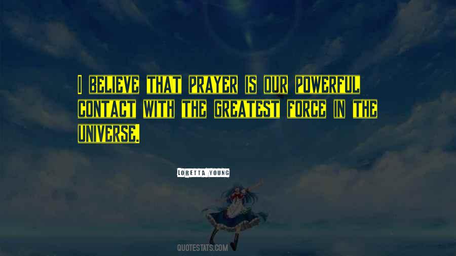 The Most Powerful Force In The Universe Quotes #490581