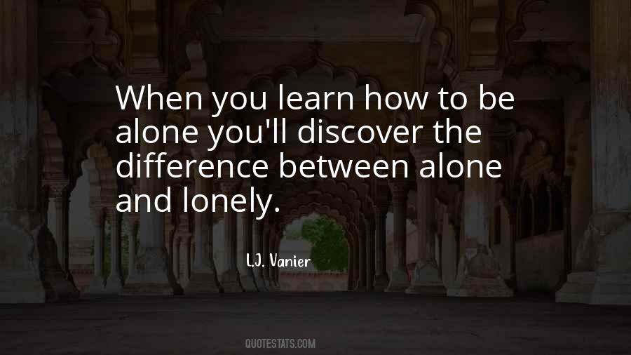 Being Alone And Being Lonely Quotes #1310184