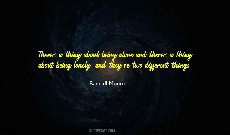 Being Alone And Being Lonely Quotes #1673461