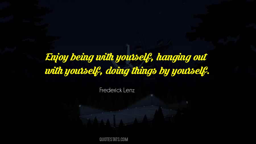 Doing Things By Yourself Quotes #1738411