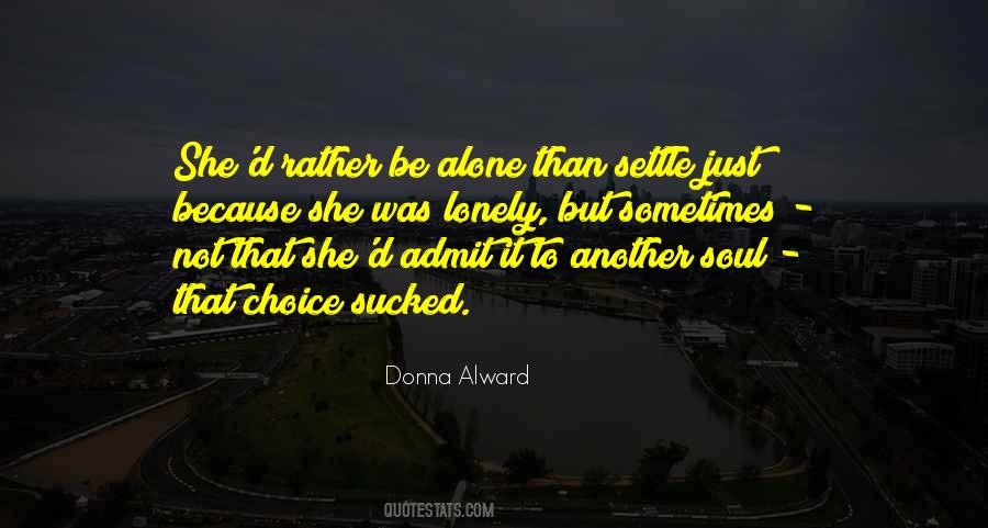 Rather Be Lonely Quotes #1204612
