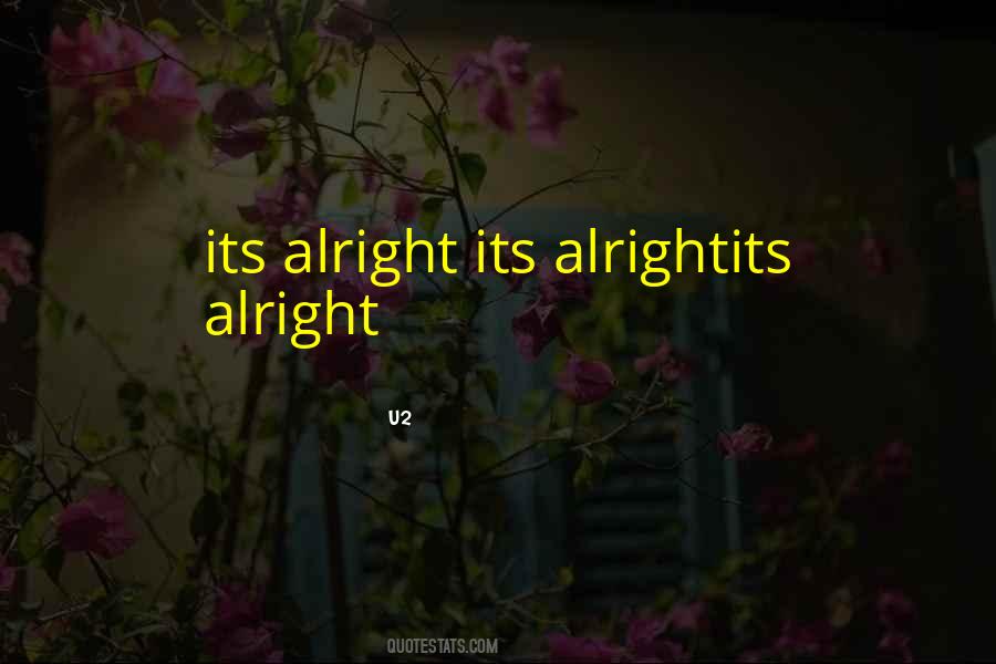 Its Alright Quotes #1826137