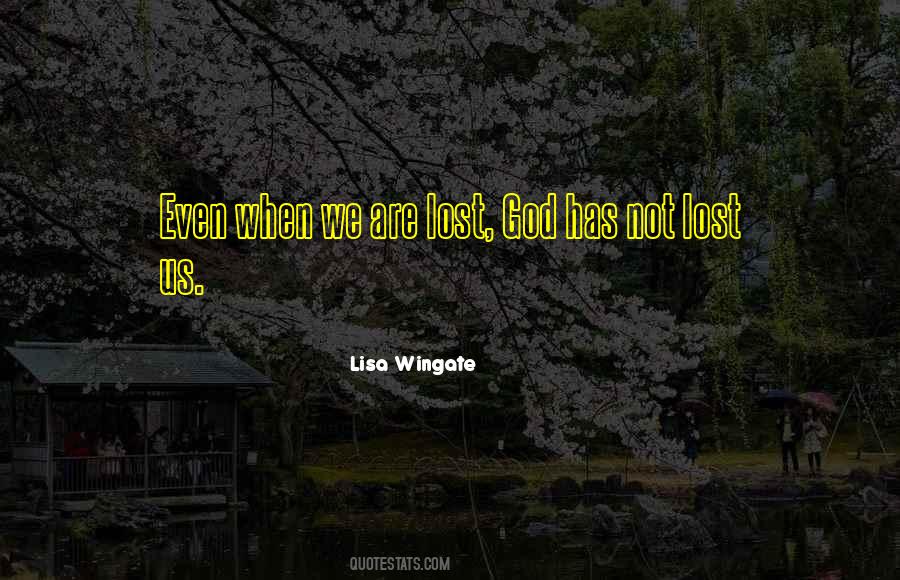 God Has Not Quotes #862912