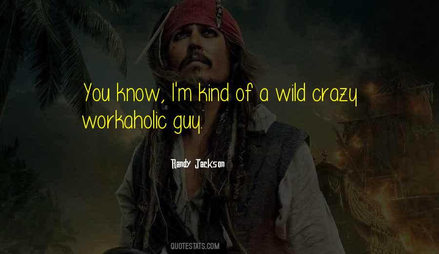 Crazy Wild Quotes #1044278