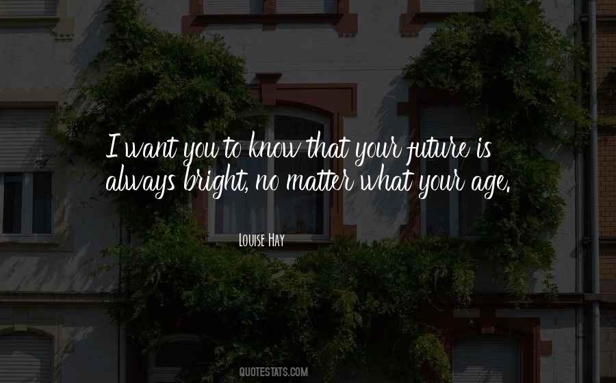 No Matter Your Age Quotes #1315759