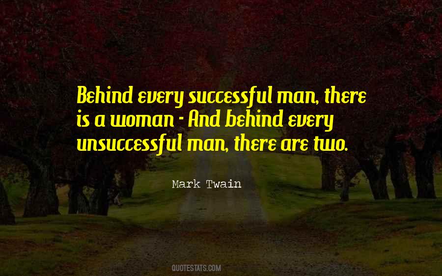 Behind Every Successful Man There Is A Woman Quotes #1711294 Behind Every Successful Man There Is A Woman Quotes #1711294