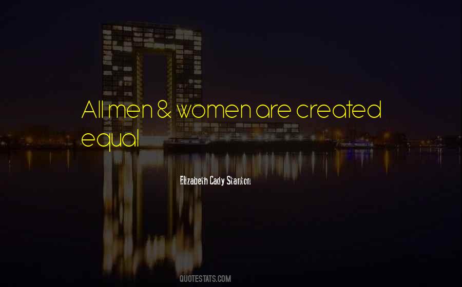 All Men Were Created Equal Quotes #1060994