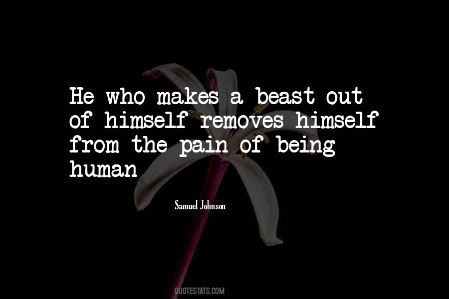 He Who Makes A Beast Out Of Himself Quotes #10526