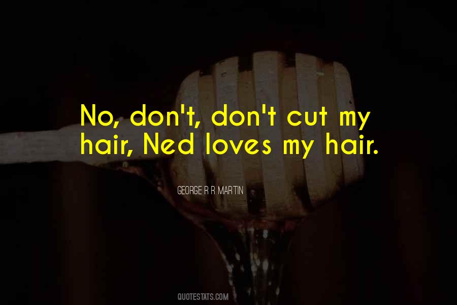 Cut My Hair Quotes #1859850
