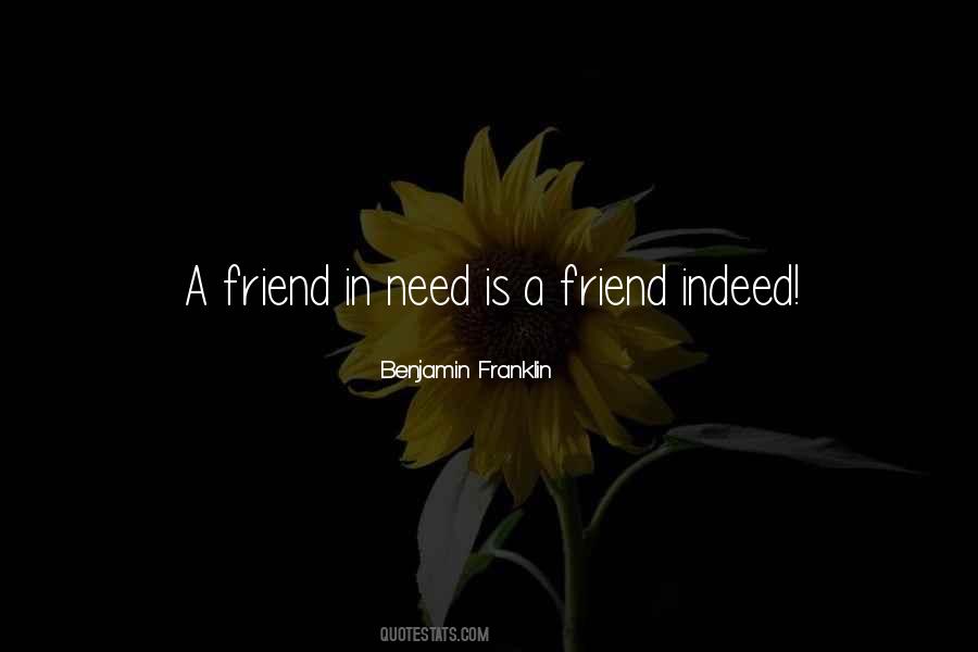 Friend In Need's A Friend Indeed Quotes #388233