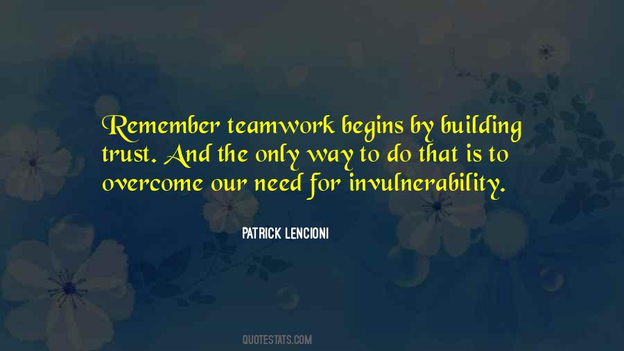 Teamwork Begins By Building Trust Quotes #1301191