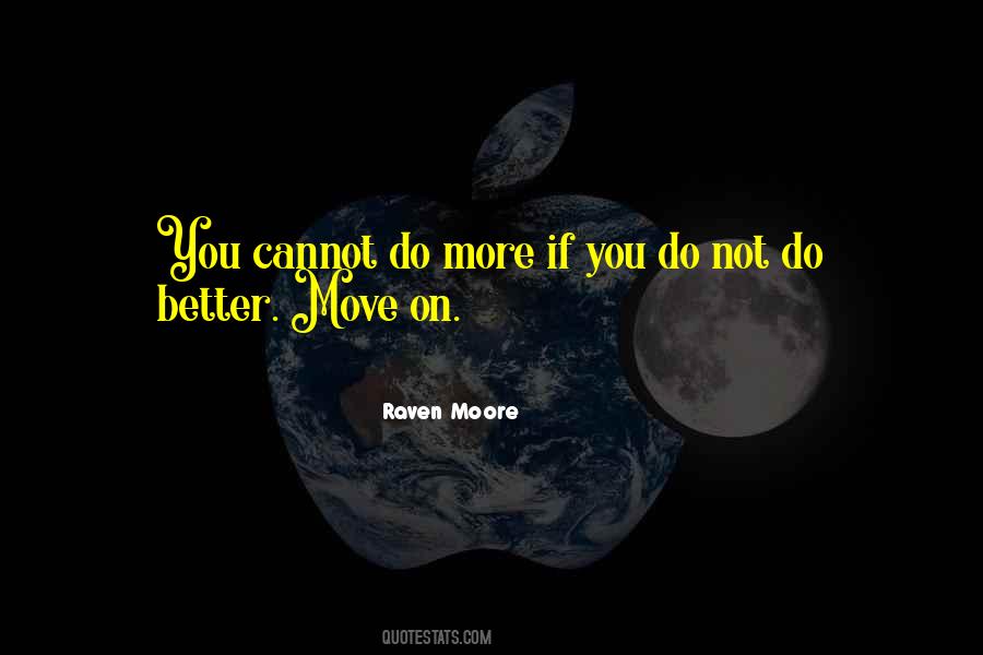 Quotes About Better Move On #1733557