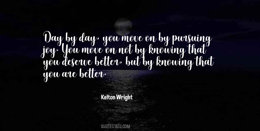 Quotes About Better Move On #1734492