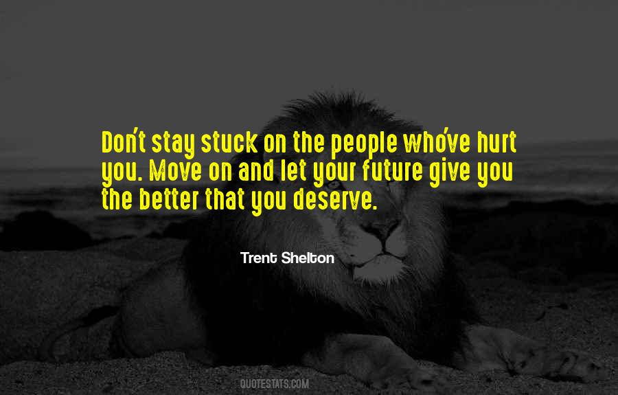 Quotes About Better Move On #741831