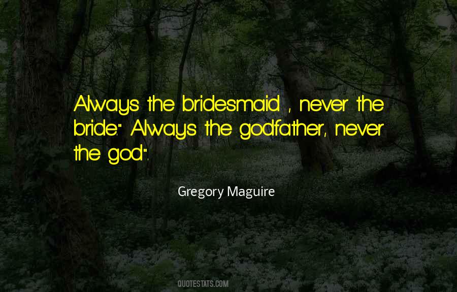 Always A Bridesmaid Never A Bride Quotes #1839724 Always A Bridesmaid Never A Bride Quotes #1839724