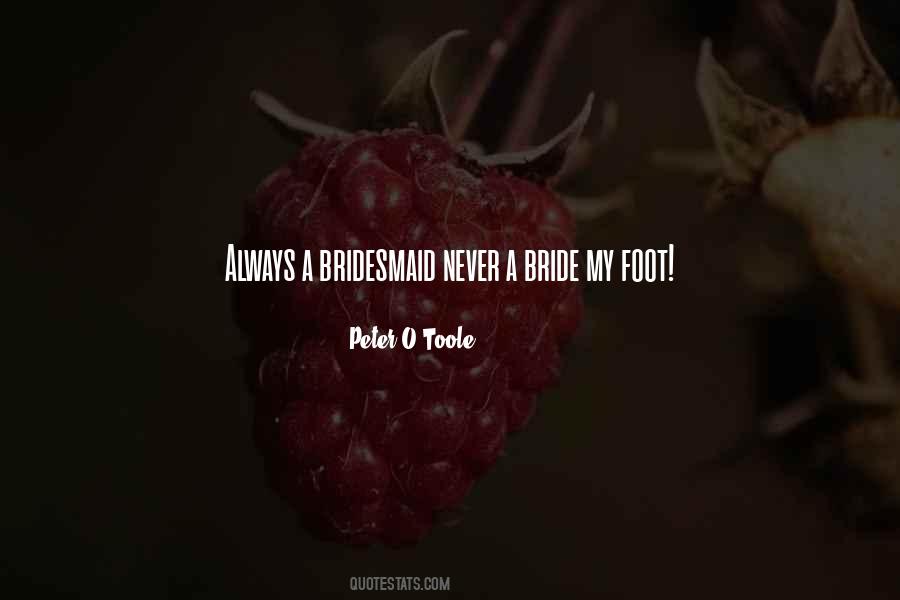 Always A Bridesmaid Never A Bride Quotes #81631 Always A Bridesmaid Never A Bride Quotes #81631