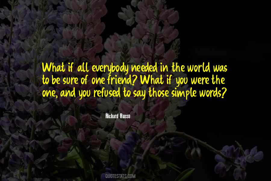 Friend Needed Quotes #1818085