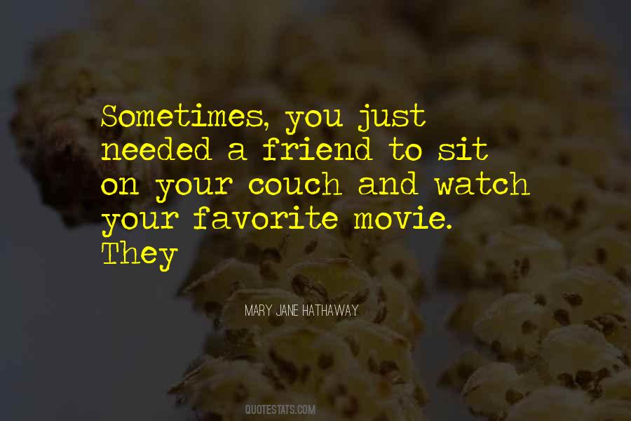 Friend Needed Quotes #329037