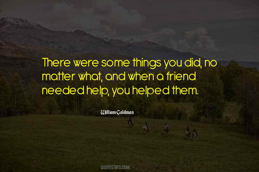 Friend Needed Quotes #392547