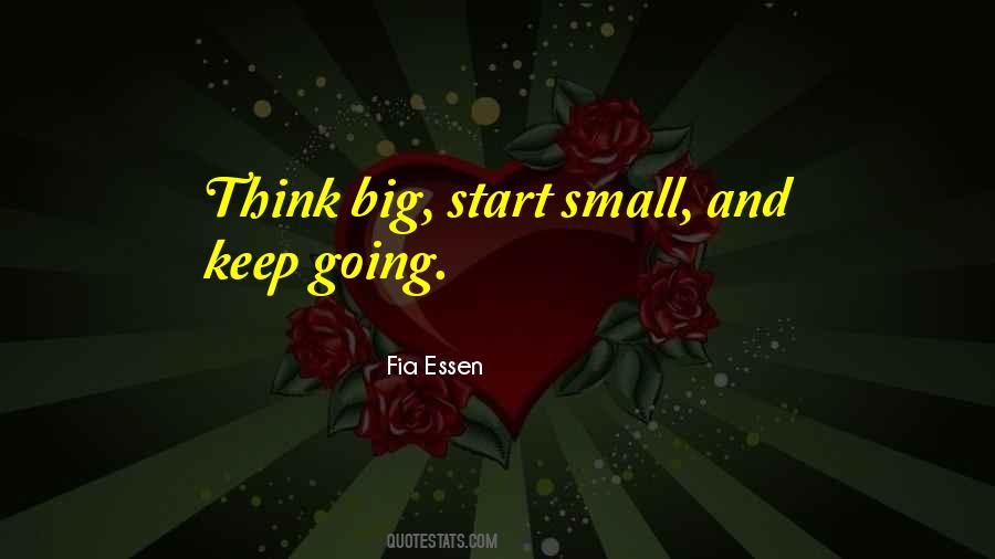 Big Things Start Small Quotes #116602
