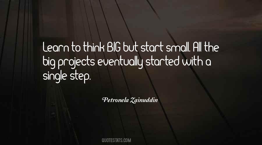 Big Things Start Small Quotes #614675