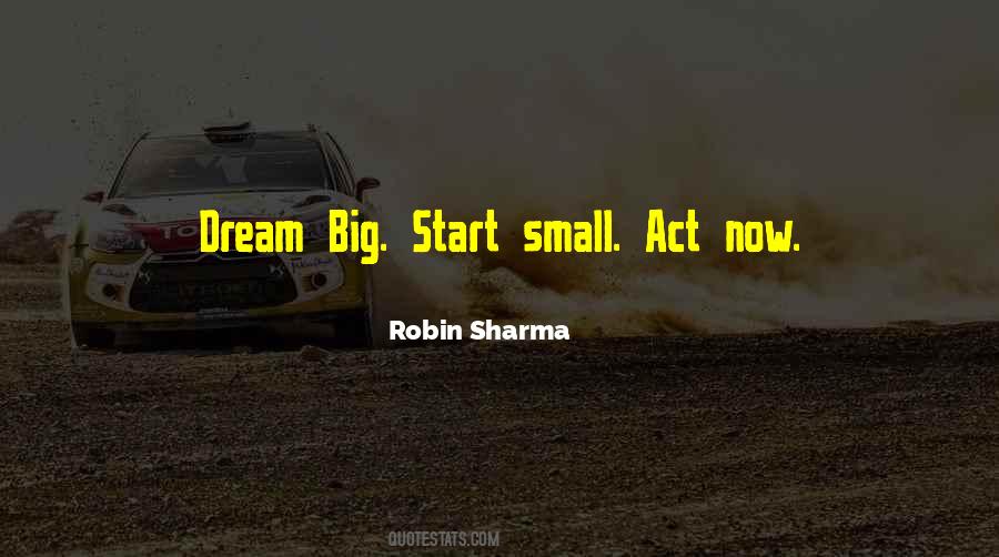 Big Things Start Small Quotes #818108