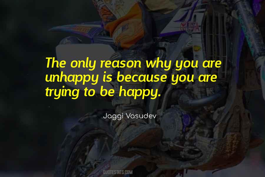 Why Be Happy Quotes #1192234
