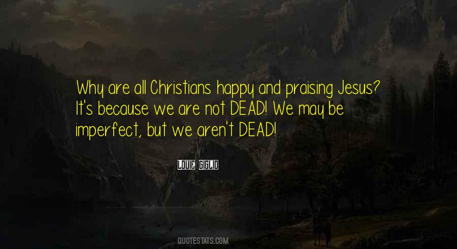 Why Be Happy Quotes #165538