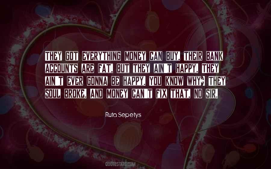 Why Be Happy Quotes #1802215