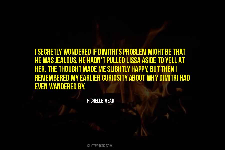 Why Be Happy Quotes #361776