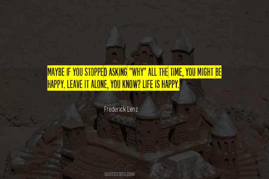 Why Be Happy Quotes #57332