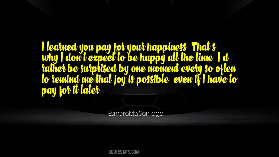 Why Be Happy Quotes #891842