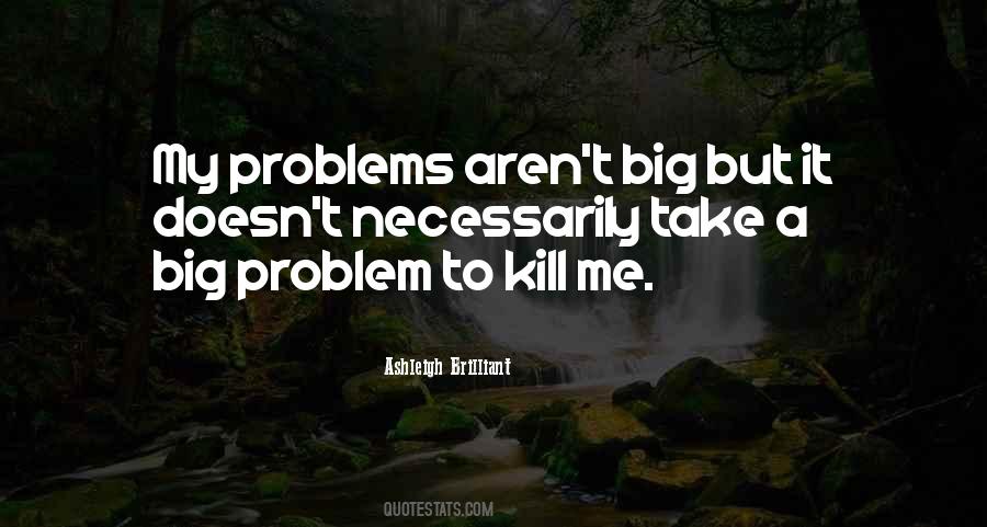 Quotes About A Big Problem #1205974