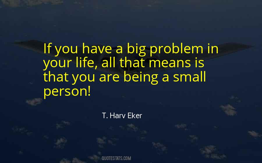 Quotes About A Big Problem #1692283