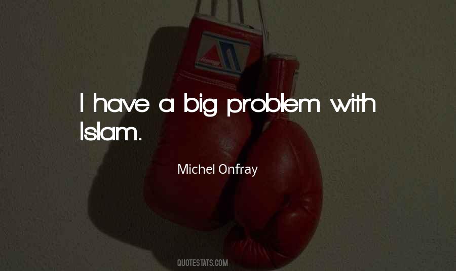 Quotes About A Big Problem #1723830