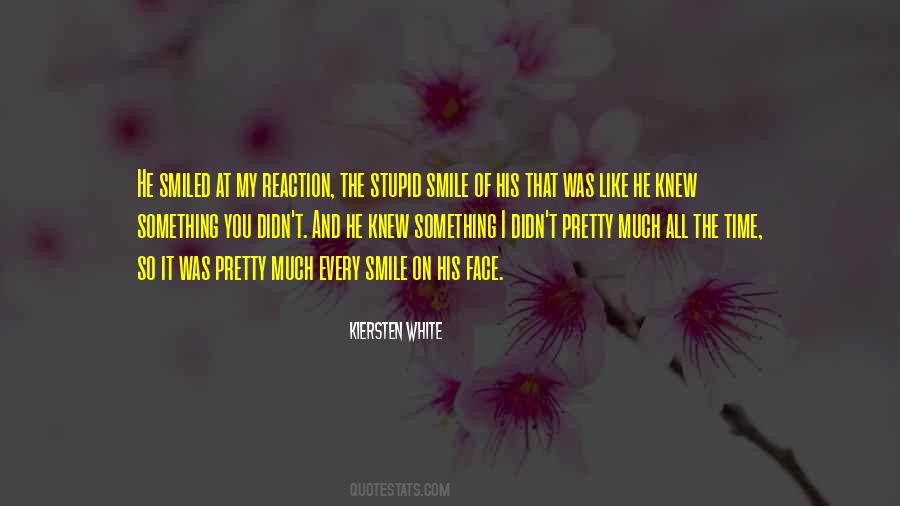 Stupid Smile Quotes #424629